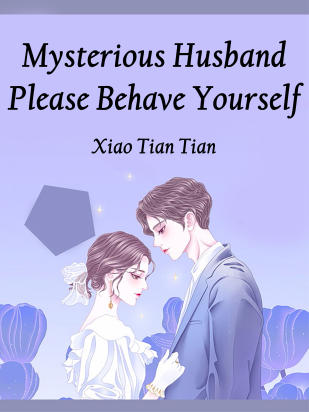 Mysterious Husband, Please Behave Yourself